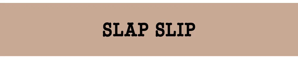 SLAP SLIP