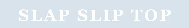 SLAP SLIP TOP