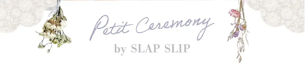 petit ceremony by slap slip