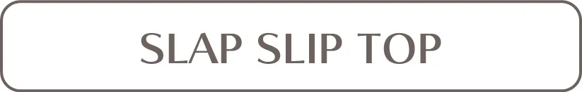 SLAP SLIP TOP